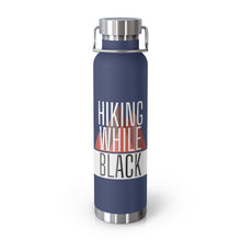 Load image into Gallery viewer, Hiking While Black, 22oz Vacuum Insulated Bottle