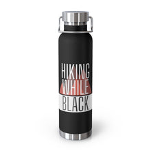 Load image into Gallery viewer, Hiking While Black, 22oz Vacuum Insulated Bottle
