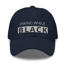 Load image into Gallery viewer, Hiking While Black Dad hat