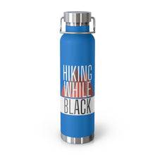 Load image into Gallery viewer, Hiking While Black, 22oz Vacuum Insulated Bottle