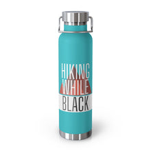 Load image into Gallery viewer, Hiking While Black, 22oz Vacuum Insulated Bottle
