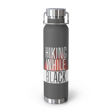 Load image into Gallery viewer, Hiking While Black, 22oz Vacuum Insulated Bottle
